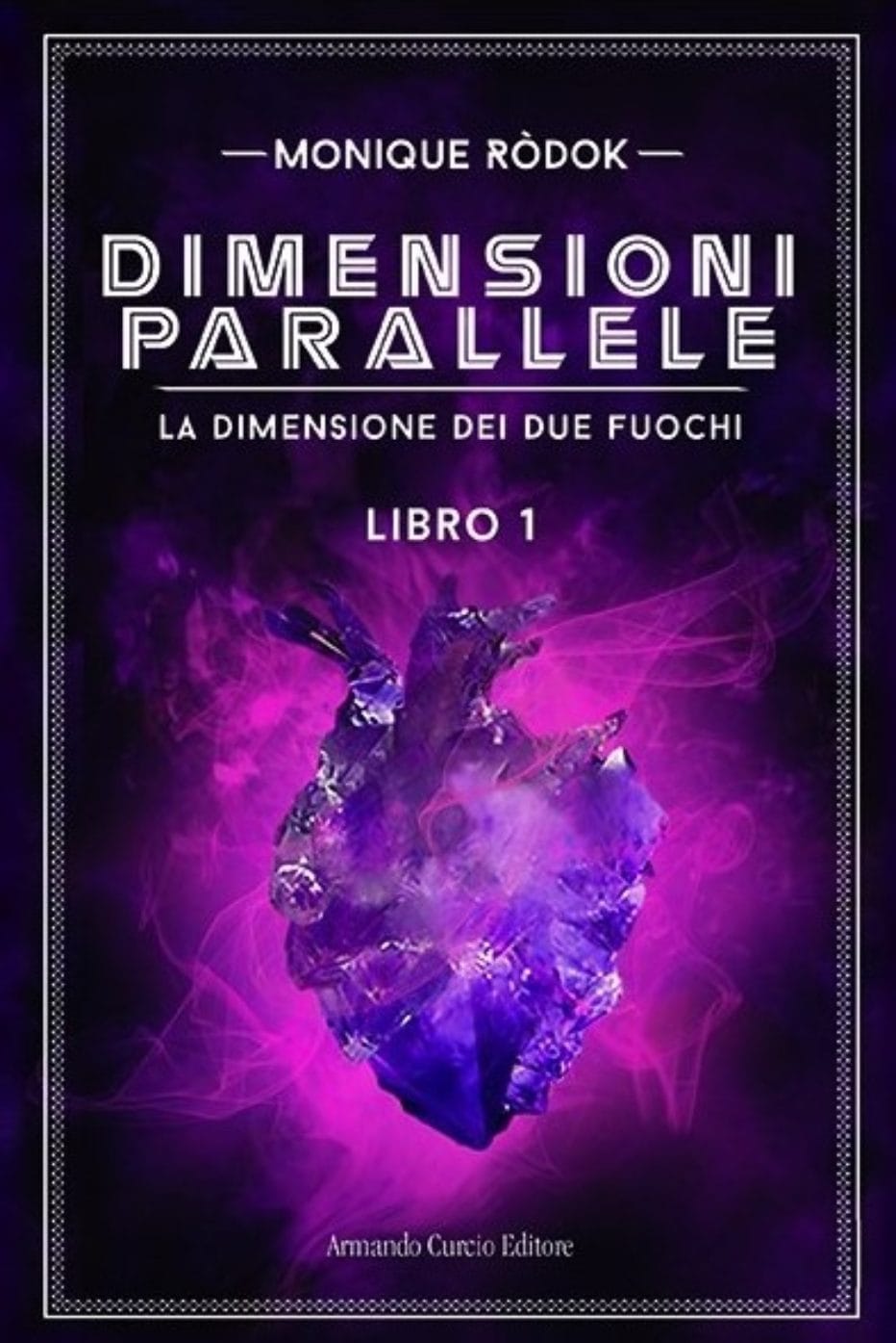 Dimensioni parallele-La dimensione dei due fuochi di Monique Ròdok