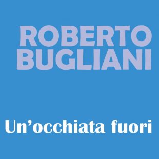 Un’occhiata fuori di Roberto Bugliani