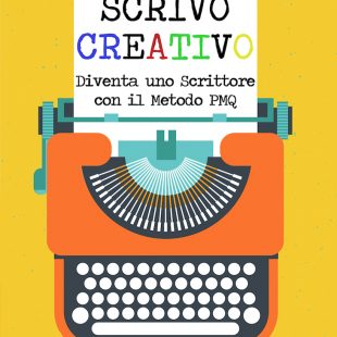 Scrivo creativo – Diventa uno Scrittore con il Metodo PMQ