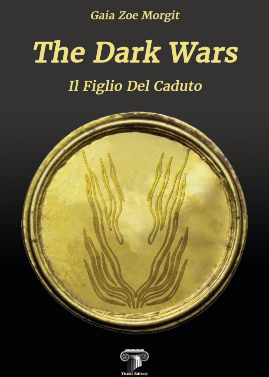 “The Dark Wars – Il figlio del caduto” esordio di Gaia Zoe Morgit