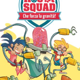 “Robot Squad” una serie per ragazzi a partire dai 7 anni