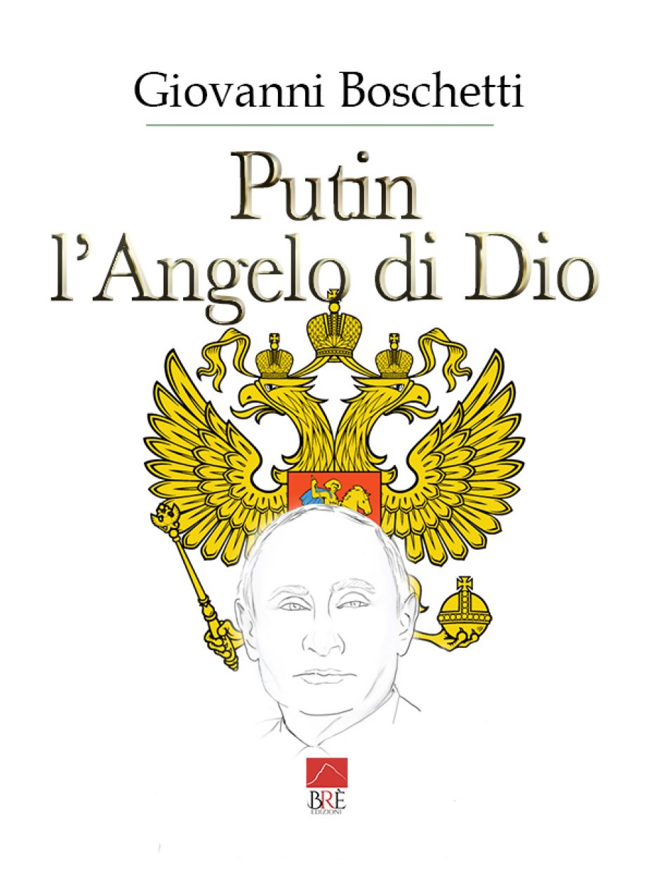 “Putin l’Angelo di Dio” di Giovanni Boschetti
