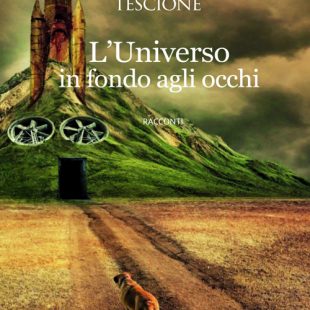 “L’universo in fondo agli occhi” di Luca Tescione