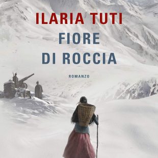 “Fiore di roccia” magnifico romanzo di Ilaria Tuti