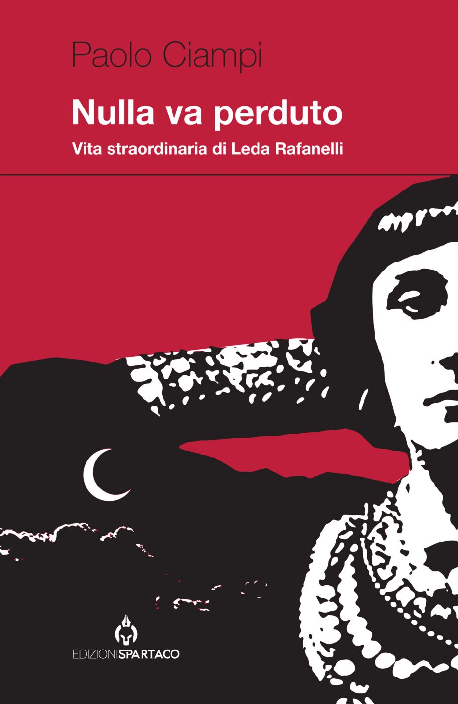 “Nulla va perduto. Vita straordinaria di Leda Rafanelli” di Paolo Ciampi