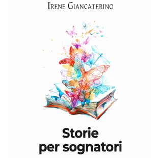 ‘Storie per Sognatori’ esordio di Irene Giancaterino