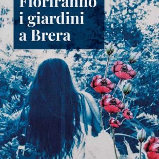 ‘Fioriranno i giardini a Brera’ di Gianna M. Venier