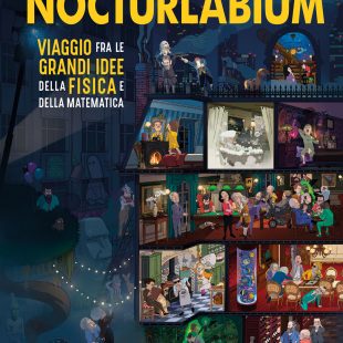 ‘Nocturlabium, viaggio fra le grandi idee della fisica e della matematica’