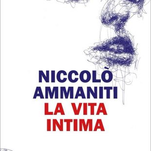 ‘La vita intima’ di Niccolò Ammanniti