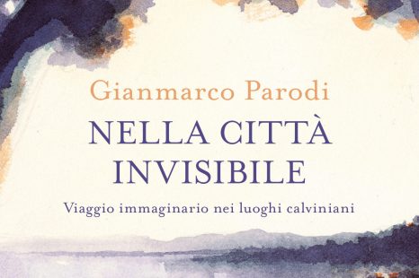 ‘Nella città invisibile, viaggio immaginario nei luoghi calviniani’ di Gianmarco Parodi