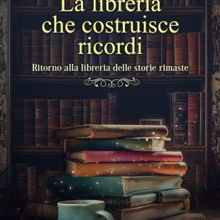 ‘La libreria che costruisce ricordi’ di Manuela Chiarottino