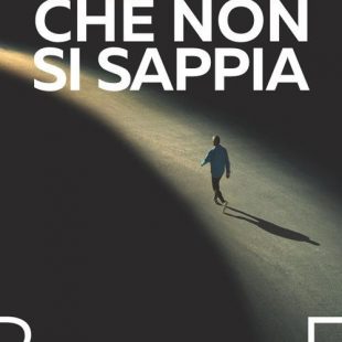 ‘Che non si sappia’ nuovo romanzo di Ausilio Bertoli