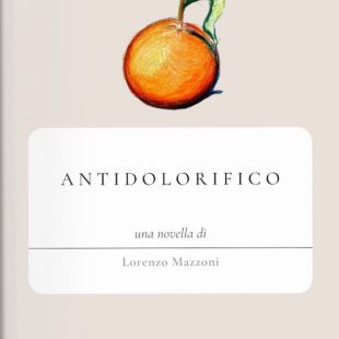 ‘Antidolorifico’ nuovo romanzo di Lorenzo Mazzoni