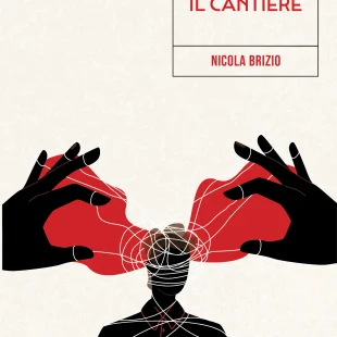 ‘Il cantiere’ di Nicola Brizio, riflettendo sull’attualità