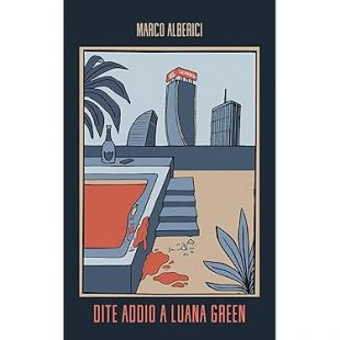 ‘Dite addio a Luana Green’ di Marco Alberici