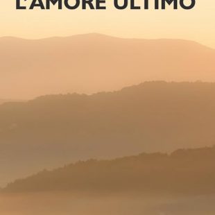 ‘L’amore ultimo’ di Giuseppe Ausilio Bertoli