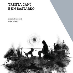 ‘Trenta cani e un bastardo’ di Alessandro Morbidelli