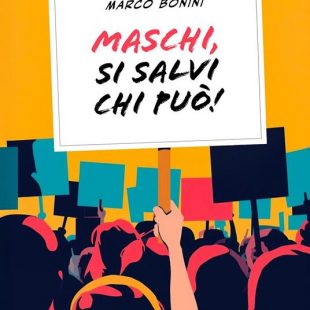 ‘Maschi, si salvi chi può!’ di Marco Bonini