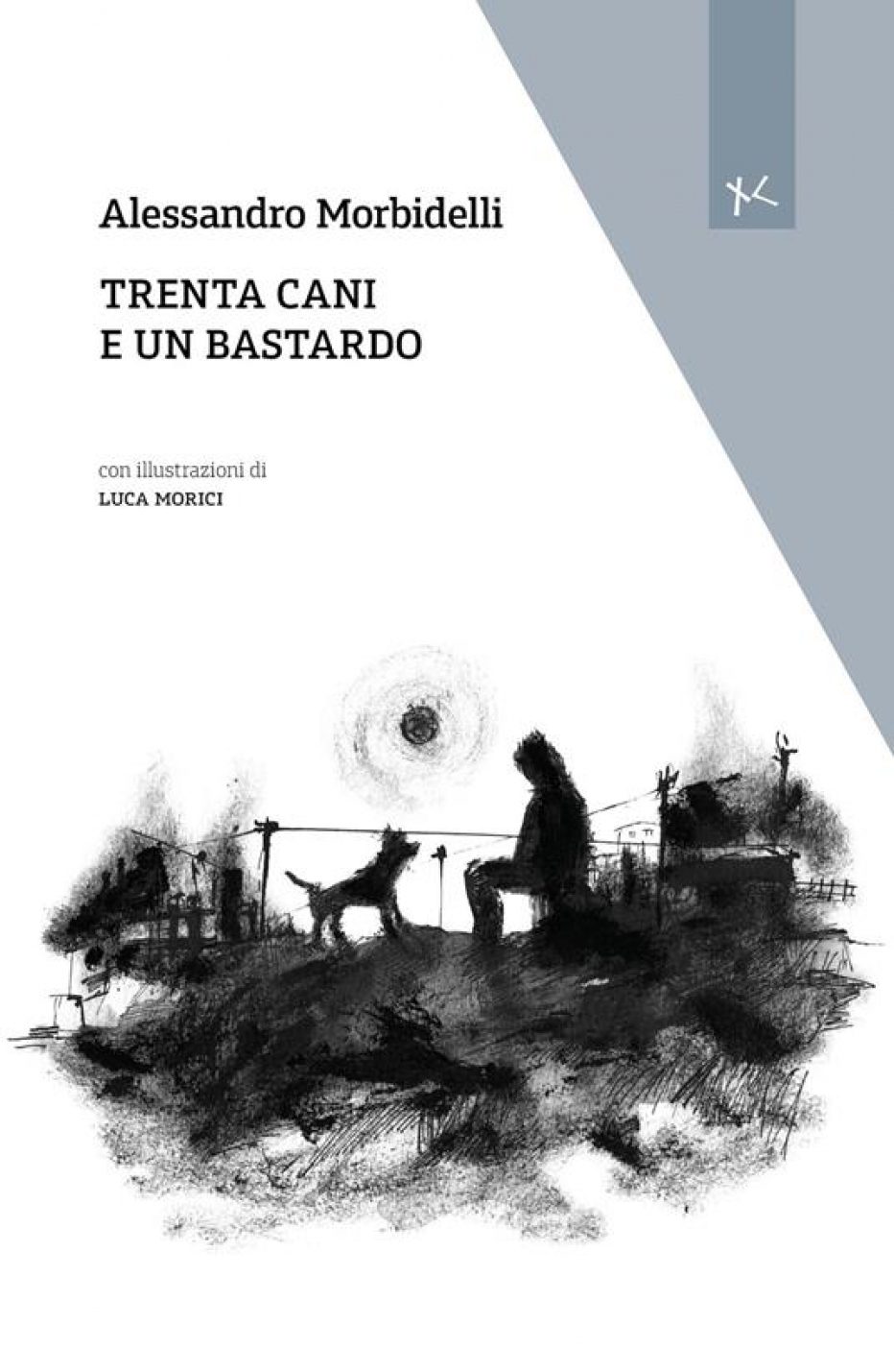‘Trenta cani e un bastardo’ di Alessandro Morbidelli
