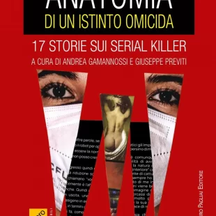 ‘Anatomia di un istinto omicida – 17 storie sui Serial Killer’