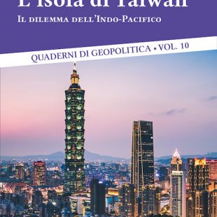 Saggi: ‘L’isola di Taiwan. Il dilemma dell’Indo Pacifico’